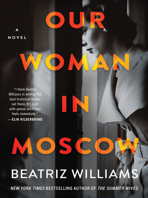 Title details for Our Woman in Moscow: a Novel by Beatriz Williams - Available